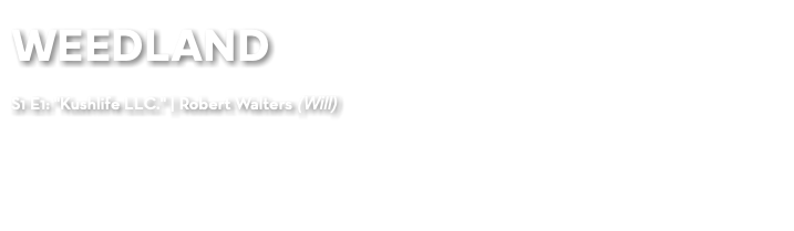 WEEDLAND S1 E1: "Kushlife LLC." | Robert Walters (Will) 