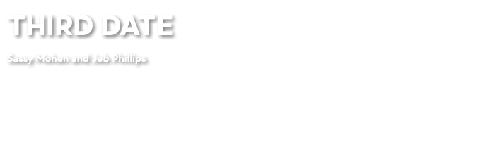 THIRD DATE Sassy Mohen and Jeb Phillips