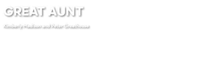 GREAT AUNT Kimberly Madison and Peter Greathouse